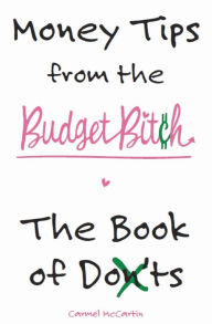 Title: Money Tips from the Budget Bitch: The Book of Don'ts, Author: Carmel McCartin