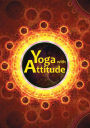 Yoga with Attitude: A Practical Handbook for Developing Awareness in Everyday Living