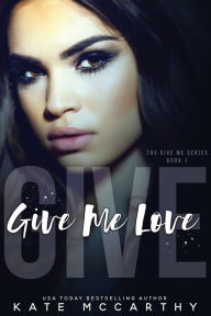 Title: Give Me Love, Author: Kate McCarthy