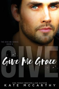 Title: Give Me Grace, Author: Kate McCarthy