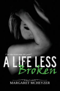 Title: A Life Less Broken, Author: Debi Orton