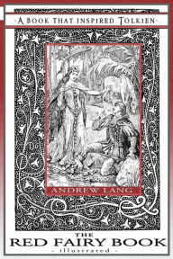 Title: The Red Fairy Book - Illustrated: Tolkien's Bookshelf #4, Author: Andrew Lang