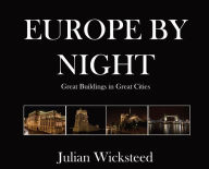Title: Europe by Night: Great Buildings in Great Cities, Author: Julian Wicksteed