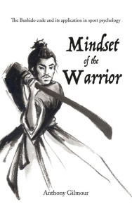 Title: Mindset of the Warrior, Author: Anthony Gilmour