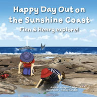 Title: Happy Day Out on the Sunshine Coast: Finn & Henry explore!, Author: Megan Carige