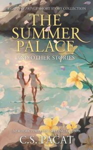 Title: The Summer Palace and Other Stories: A Captive Prince Short Story Collection, Author: C.S. Pacat