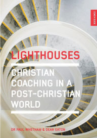 Title: Lighthouses: Christian Coaching in a Post-Christian World, Author: Dean Alan Eaton