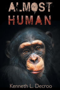 Title: Almost Human, Author: Kenneth L. Decroo