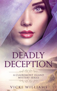 Title: Deadly Deception, Author: Vicki Williams