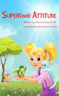 Superfood Attitude: Nutrition book for kids 3-7 years