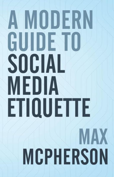 A Modern Guide to Social Media Etiquette