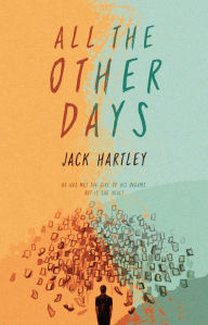 Title: All the Other Days, Author: Jack Hartley