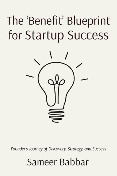 The 'Benefit' Blueprint for Startup Success