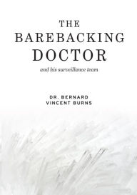 Title: The Barebacking Doctor, Author: Dr. Bernard Vincent Burns