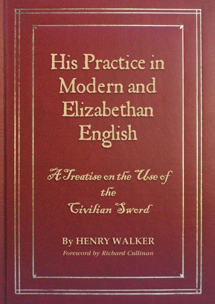 His Practice in Modern and Elizabethan English: A Treatise on the Use of the Civilian Sword