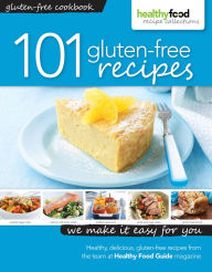 Title: 101 Gluten-Free Recipes, Author: Healthy Food Guide Magazine