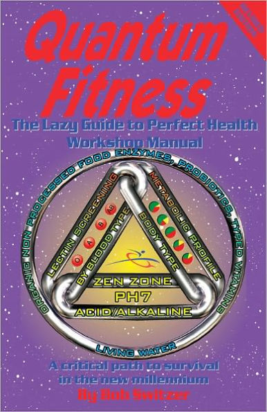 Quantum Fitness: The Lazy Guide to Perfect Health Workshop Manual