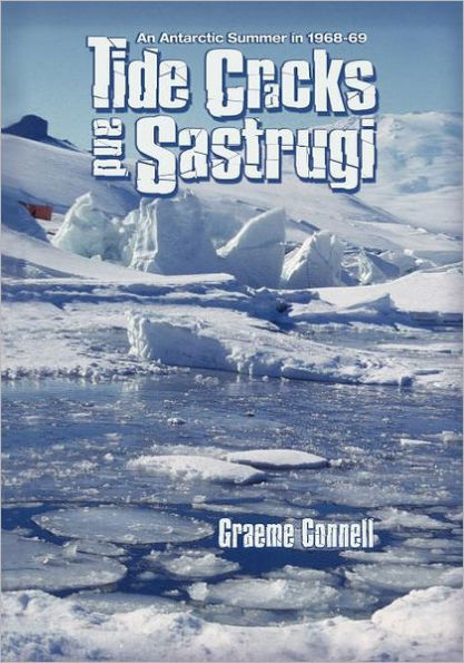 Tide Cracks and Sastrugi: An Antarctic Summer in 1968-69