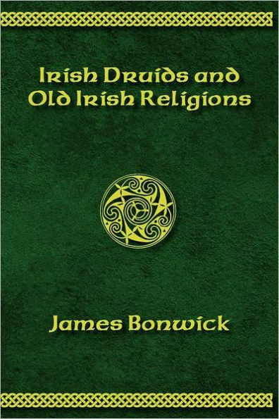 Irisih Druids And Old Irish Religions (Revised Edition)