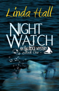 Title: Night Watch: An Em Ridge Mystery, Author: Linda Hall