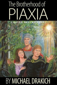 Title: The Brotherhood Of Piaxia, Author: Michael Drakich