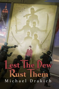 Title: Lest The Dew Rust Them, Author: Michael Drakich