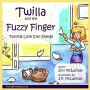 Twilla and the Fuzzy Finger