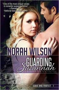 Title: Guarding Suzannah: Book 1 in the Serve and Protect Series, Author: Norah Wilson