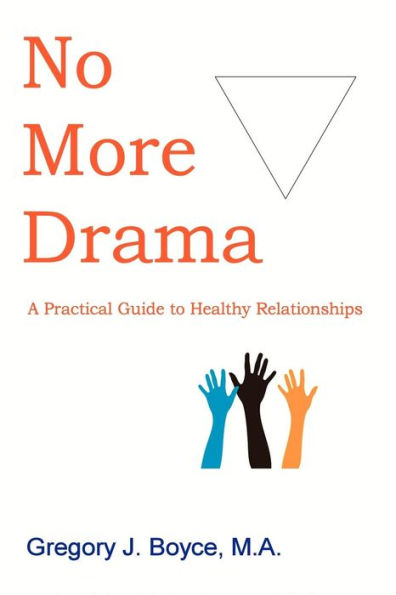 No More Drama: A Practical Guide to Healthy Relationships