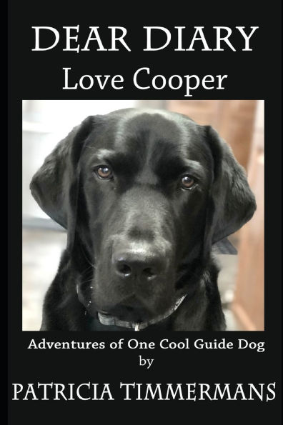 Dear Diary, Love Cooper: Adventures of One Cool Guide Dog