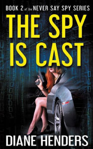 Title: The Spy Is Cast, Author: Diane Henders