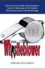 The Whistleblower: How the Clinton White House Stayed in Power to Reemerge in the Obama White House and on the World Stage