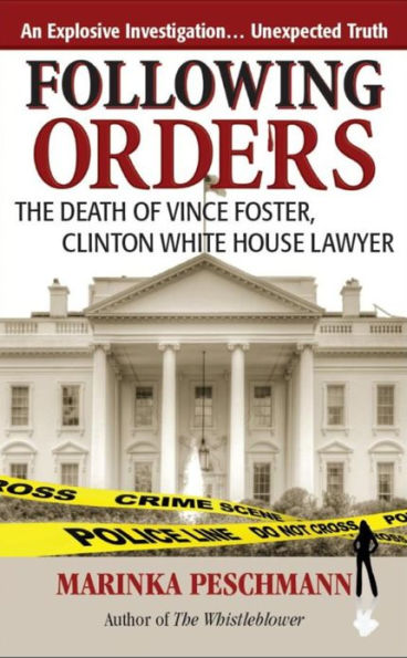 Following Orders: The Death of Vince Foster, Clinton White House Lawyer