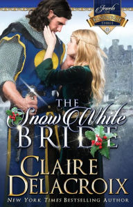 Title: The Snow White Bride (Jewels of Kinfairlie Series #3), Author: Claire Delacroix