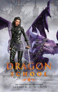 Title: Dragon School: Episodes 16 - 20, Author: Sarah K L Wison