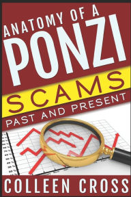 Title: Anatomy of a Ponzi: Scams Past and Present, Author: Colleen Cross