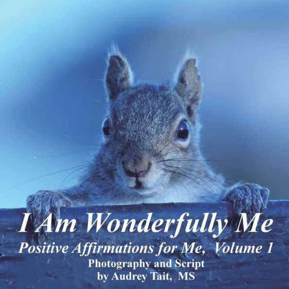 I Am Wonderfully Me: Positive Affirmations for Me! Volume
