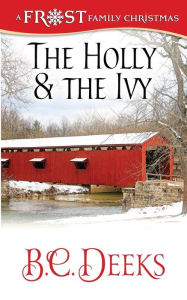 Title: The Holly & The Ivy, Author: B C Deeks