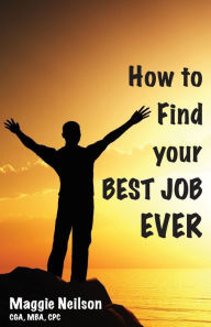 Title: How to Find your Best Job Ever, Author: Maggie Neilson