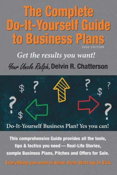 the Complete Do-It-Yourself Guide to Business Plans - 2020 Edition: Get results you want! From Start-up Exit.