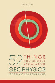 Title: 52 Things You Should Know about Geophysics, Author: Matt Hall