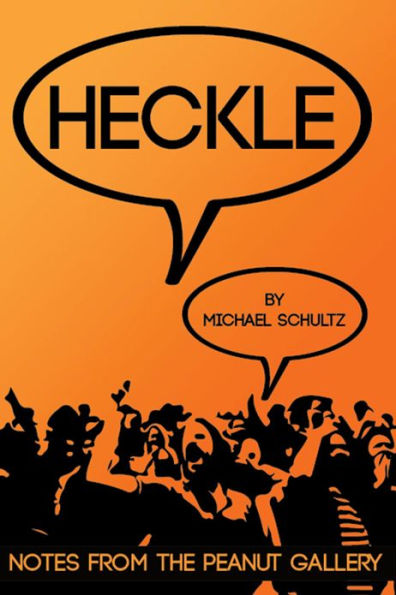 Heckle: Notes From The Peanut Gallery