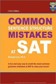 Title: Columbia Common Sentence Structure Mistakes at SAT, Author: Richard Lee Ph D
