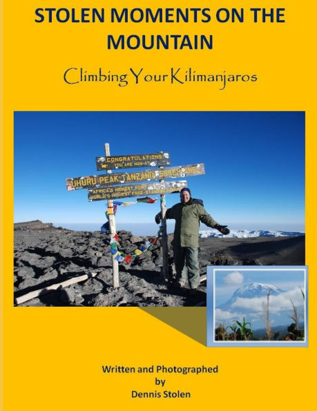 Stolen Moments on the Mountain: Climbing Your Kilimanjaros