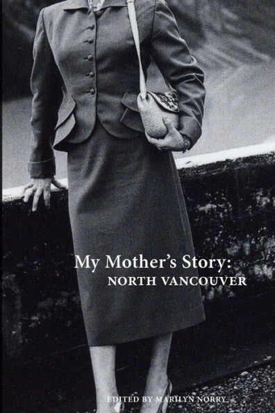 My Mother's Story: North Vancouver