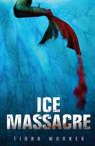 Title: Ice Massacre, Author: Tiana Warner