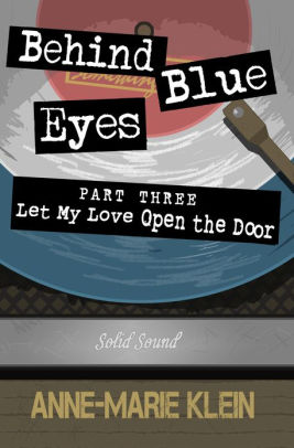 Behind Blue Eyes Let My Love Open The Door By Anne Marie Klein
