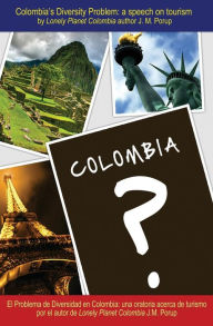 Title: Colombia's Diversity Problem: a speech on tourism, Author: J M Porup