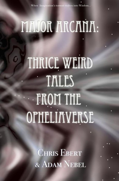 Major Arcana: Thrice Weird Tales from the Opheliaverse