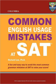 Title: Columbia Common English Usage Mistakes at SAT, Author: Richard Lee Ph D